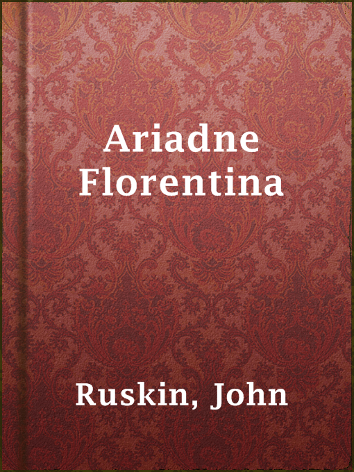 Title details for Ariadne Florentina by John Ruskin - Available